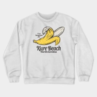 Kure Beach, NC Summertime Vacationing Going Bananas Crewneck Sweatshirt